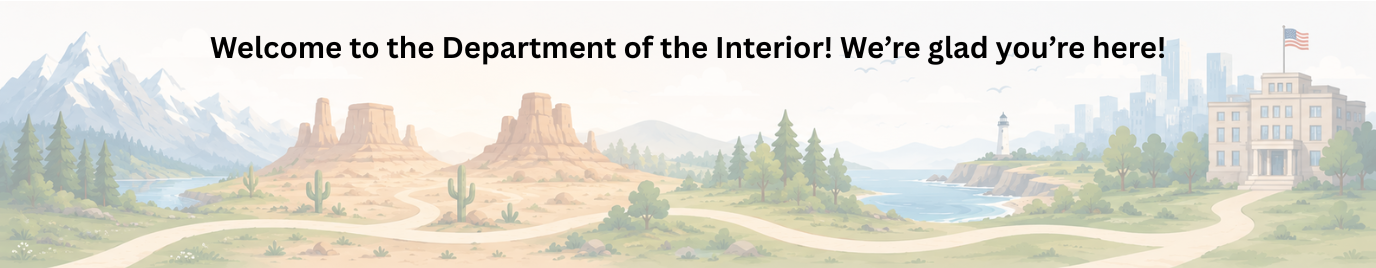 Illustrated landscape featuring mountains, desert, forests, and a winding road leading toward a government building, with text welcoming new employees to the Department of the Interior.